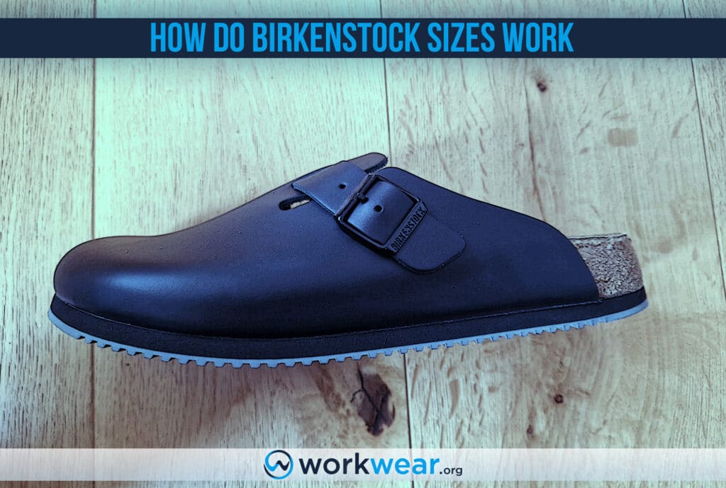 How do Birkenstock Sizes Work? Guide & Size Tables | WorkWear.org